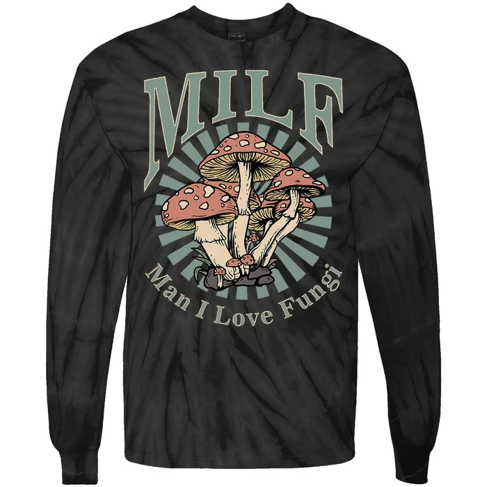 Milf Man I Love Fungi Tie-Dye Long Sleeve Shirt