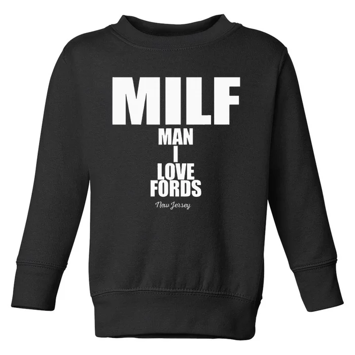 Milf Man I Love Fords New Jersey Toddler Sweatshirt