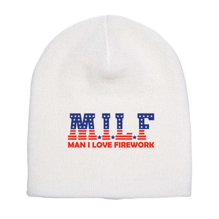 Milf Man I Love Fireworks Funny American 4th Of July Short Acrylic Beanie