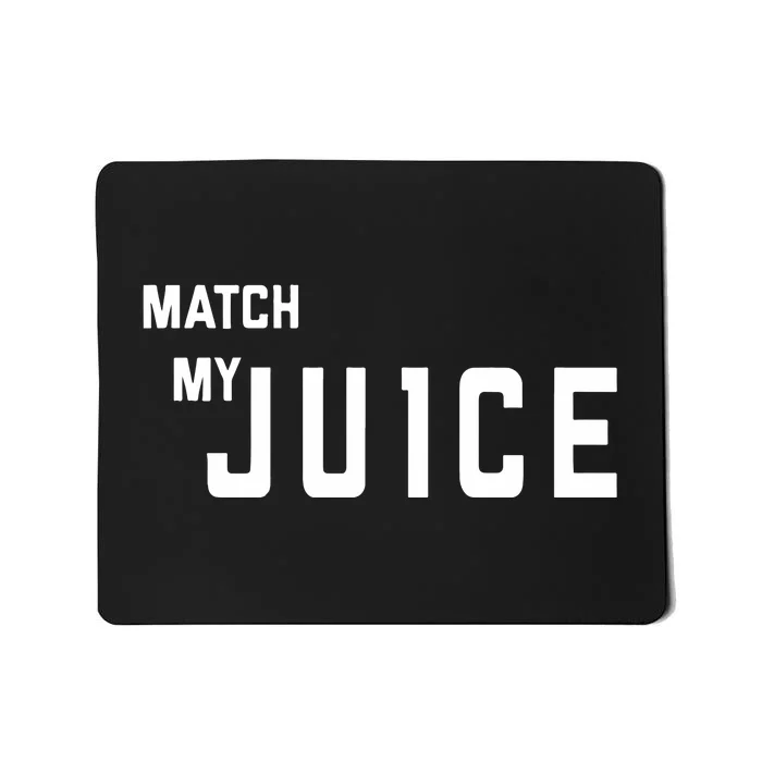 Match My Ju1ce Mousepad