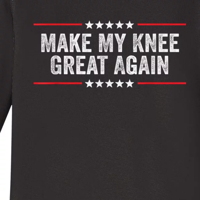 Make My Knee Great Again Funny Surgery Injury Recovery Baby Long Sleeve Bodysuit