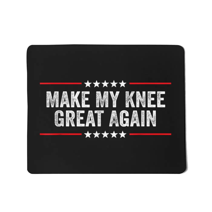 Make My Knee Great Again Funny Surgery Injury Recovery Mousepad