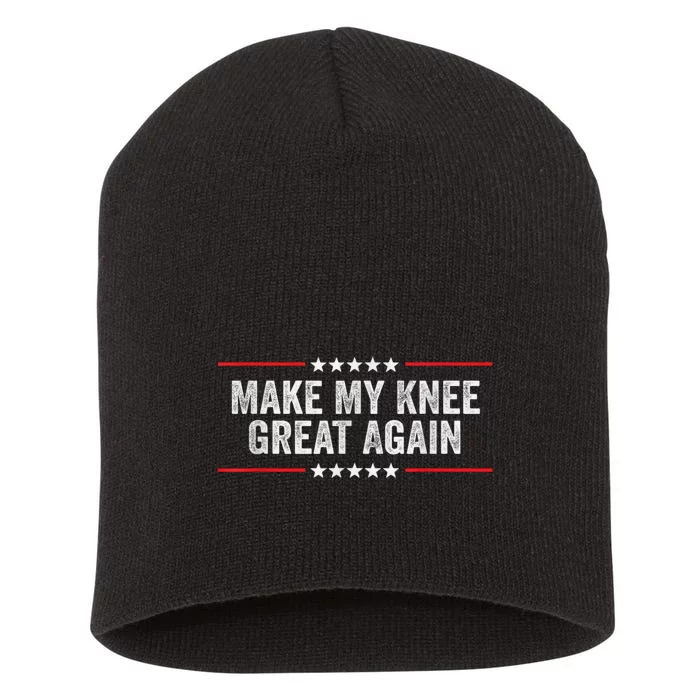 Make My Knee Great Again Funny Surgery Injury Recovery Short Acrylic Beanie