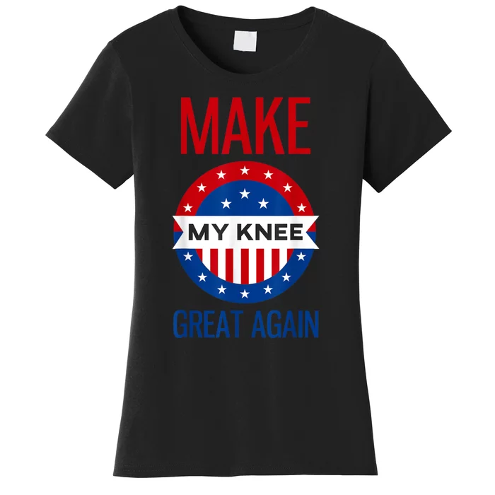 Make My Knee Great Again Funny Surgery Injury Recovery Women's T-Shirt