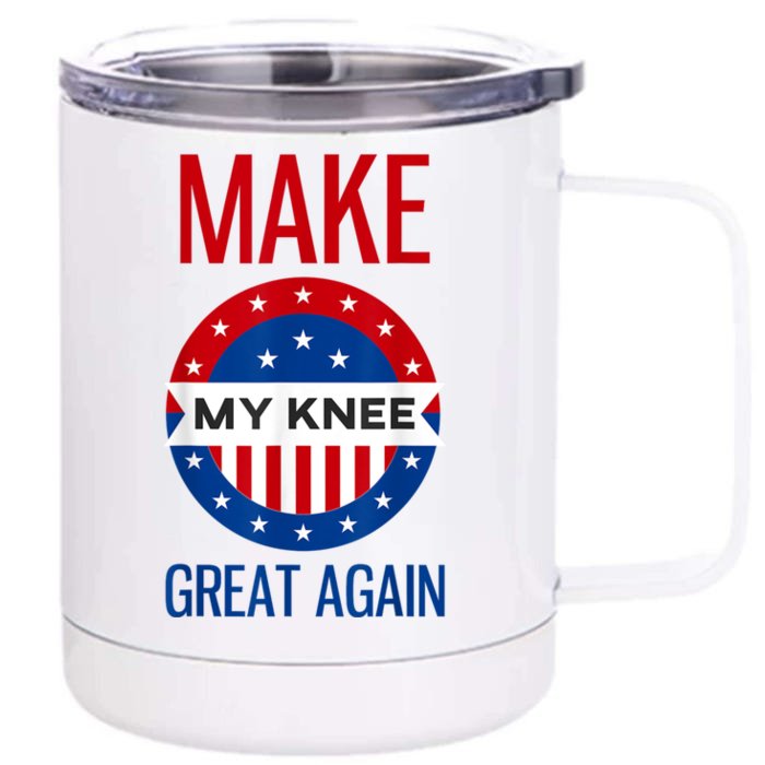 Make My Knee Great Again Funny Surgery Injury Recovery Front & Back 12oz Stainless Steel Tumbler Cup