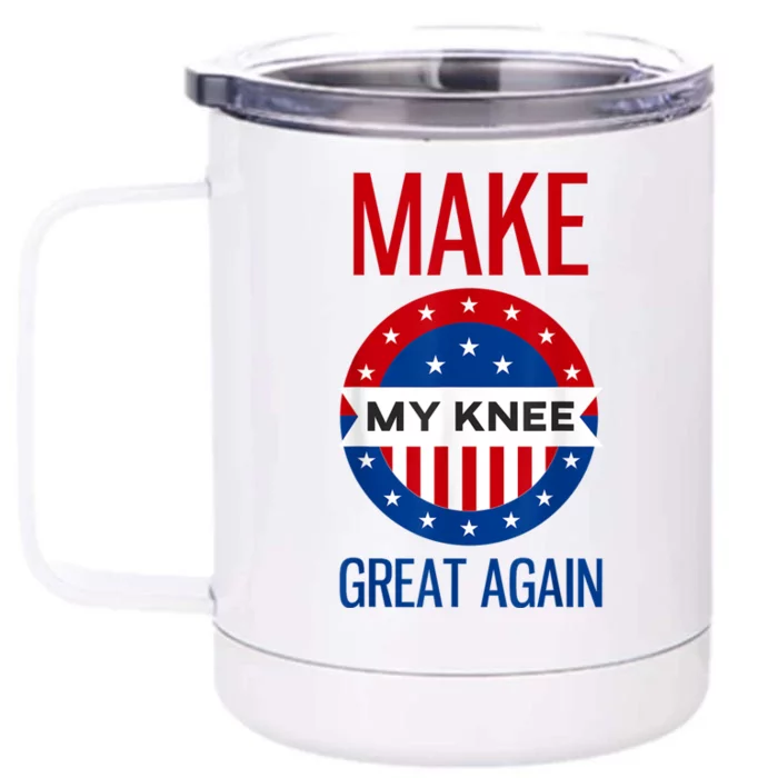 Make My Knee Great Again Funny Surgery Injury Recovery Front & Back 12oz Stainless Steel Tumbler Cup