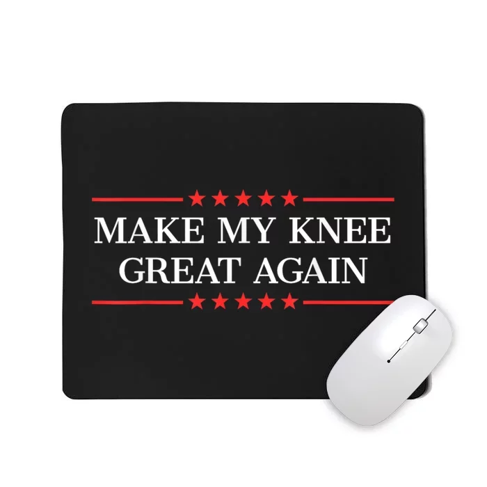 Make My Knee Great Again Funny Surgery Injury Recovery Mousepad