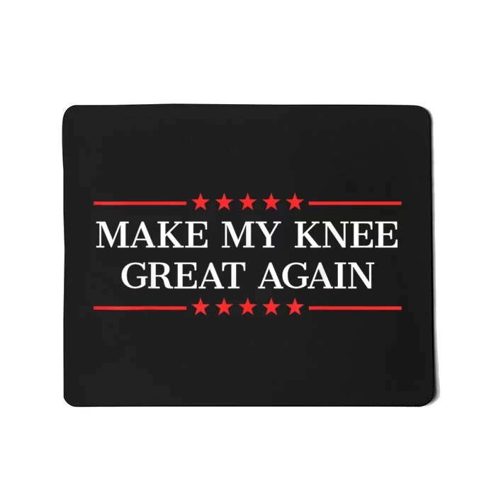 Make My Knee Great Again Funny Surgery Injury Recovery Mousepad