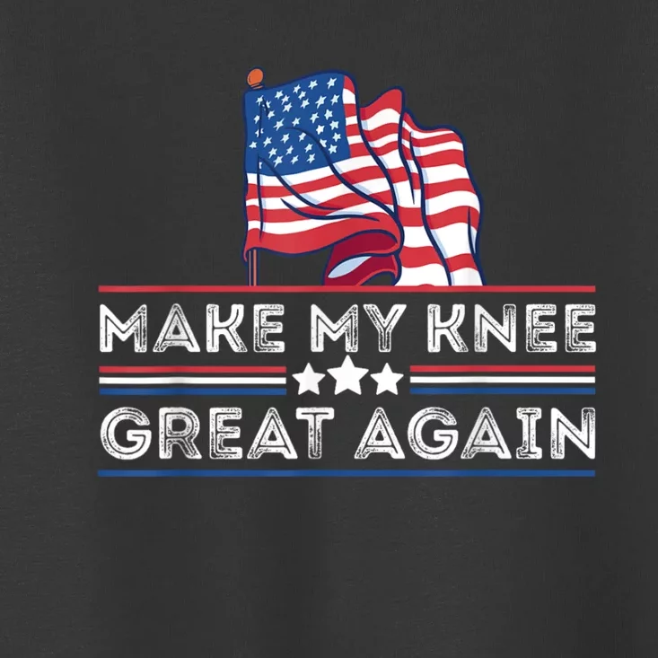 Make My Knee Great Again Funny Surgery Injury Recovery Toddler T-Shirt