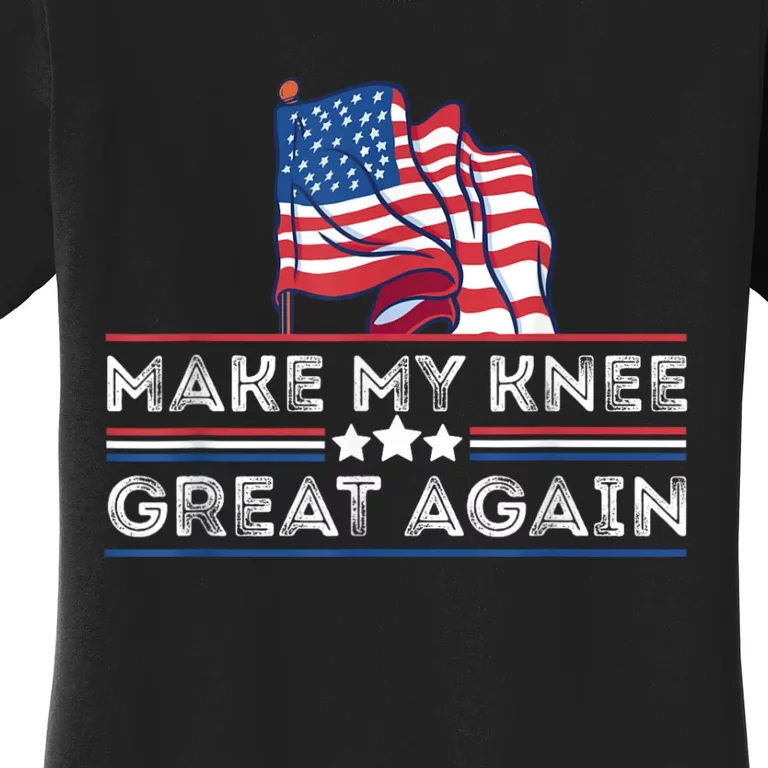 Make My Knee Great Again Funny Surgery Injury Recovery Women's T-Shirt