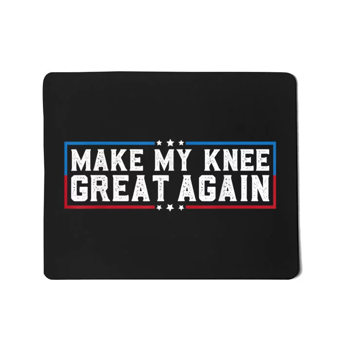 Make My Knee Great Again Funny Surgery Injury Recovery Mousepad