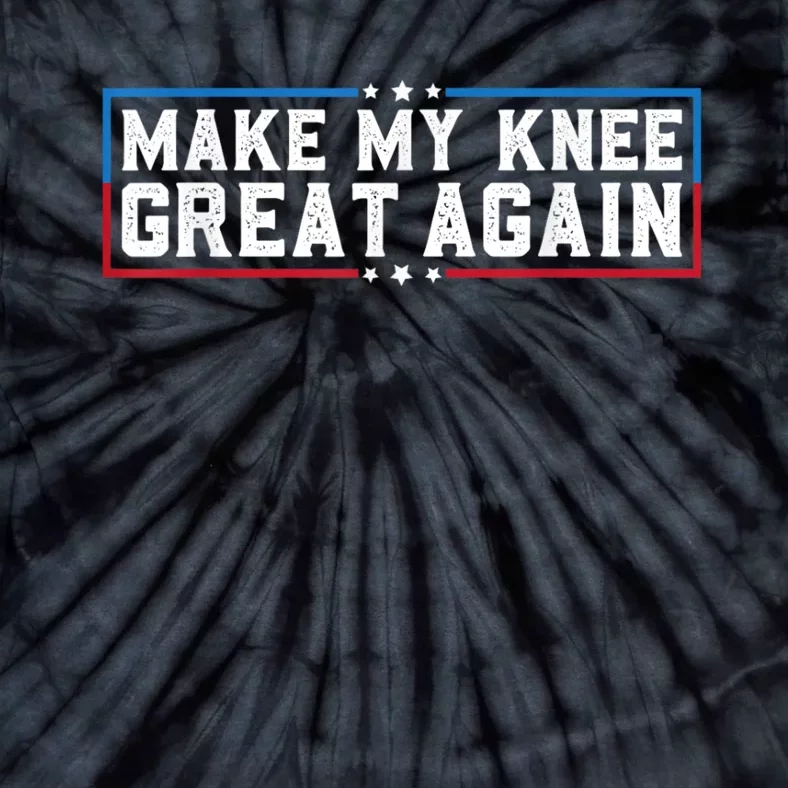 Make My Knee Great Again Funny Surgery Injury Recovery Tie-Dye T-Shirt