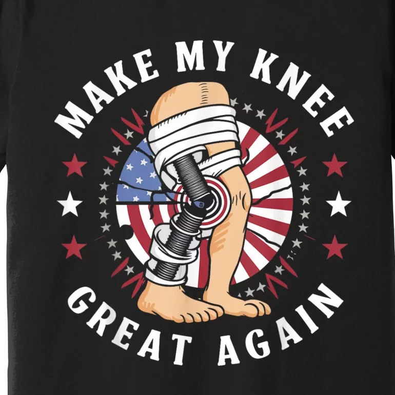 Make My Knee Great Again Funny Surgery Injury Recovery Premium T-Shirt