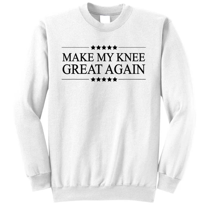 Make My Knee Great Again Funny Surgery Injury Recovery Sweatshirt