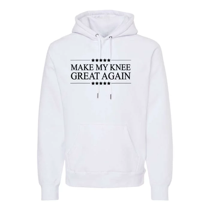 Make My Knee Great Again Funny Surgery Injury Recovery Premium Hoodie