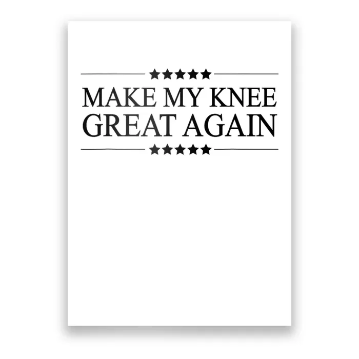 Make My Knee Great Again Funny Surgery Injury Recovery Poster