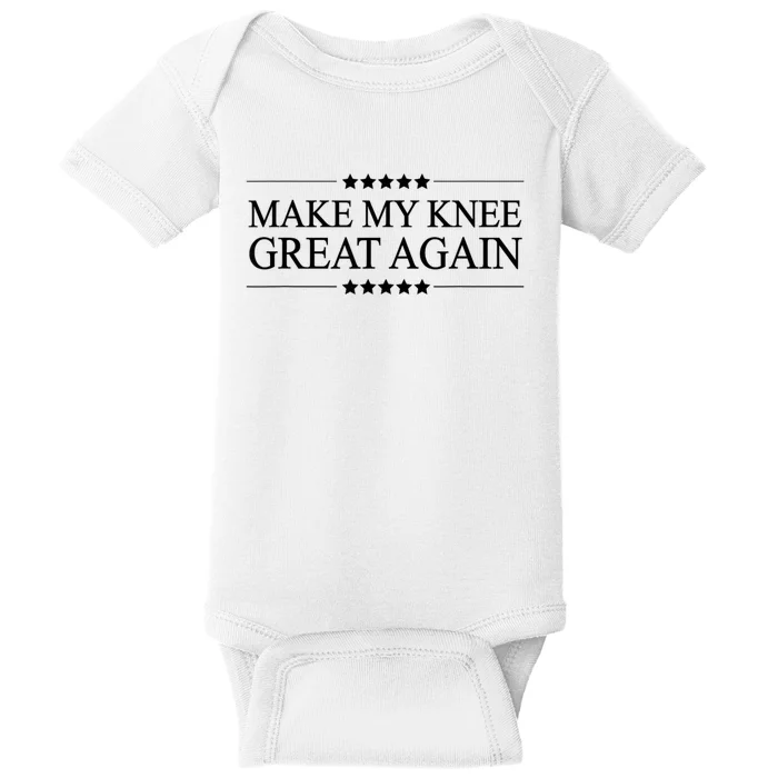 Make My Knee Great Again Funny Surgery Injury Recovery Baby Bodysuit