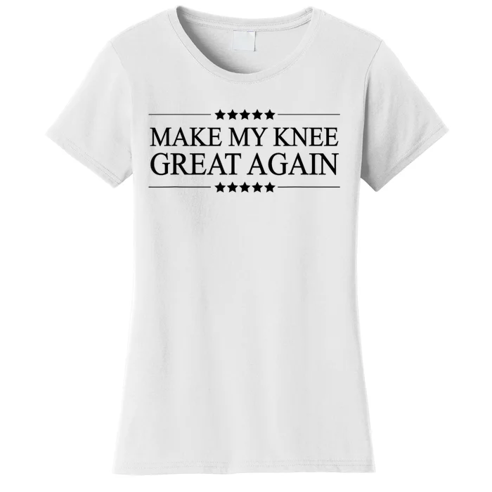 Make My Knee Great Again Funny Surgery Injury Recovery Women's T-Shirt