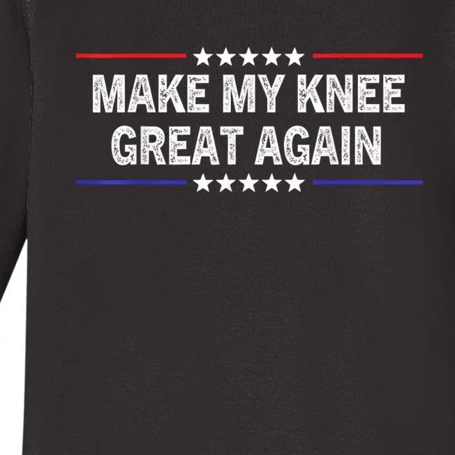 Make My Knee Great Again Funny Surgery Injury Recovery Baby Long Sleeve Bodysuit