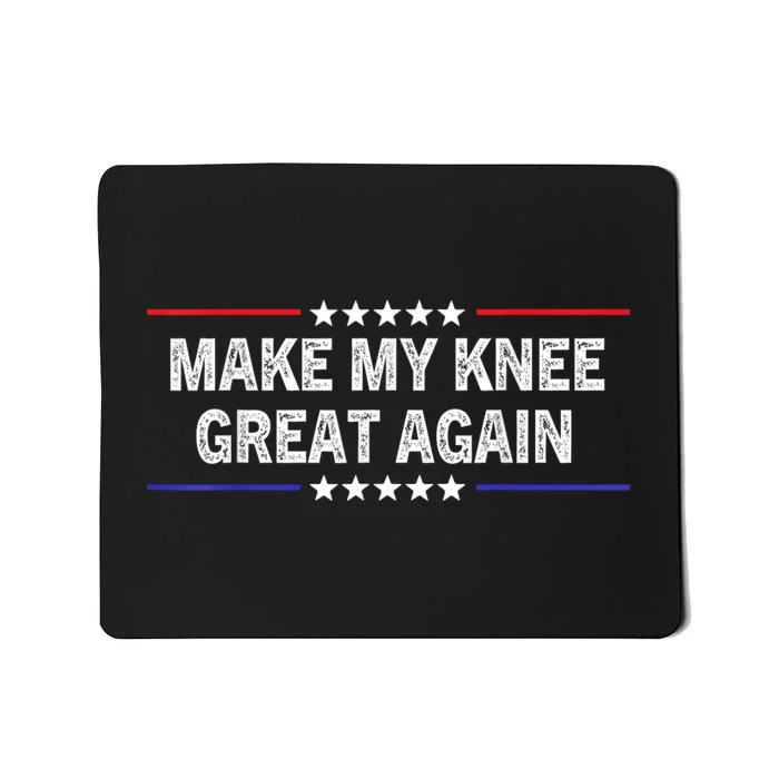 Make My Knee Great Again Funny Surgery Injury Recovery Mousepad