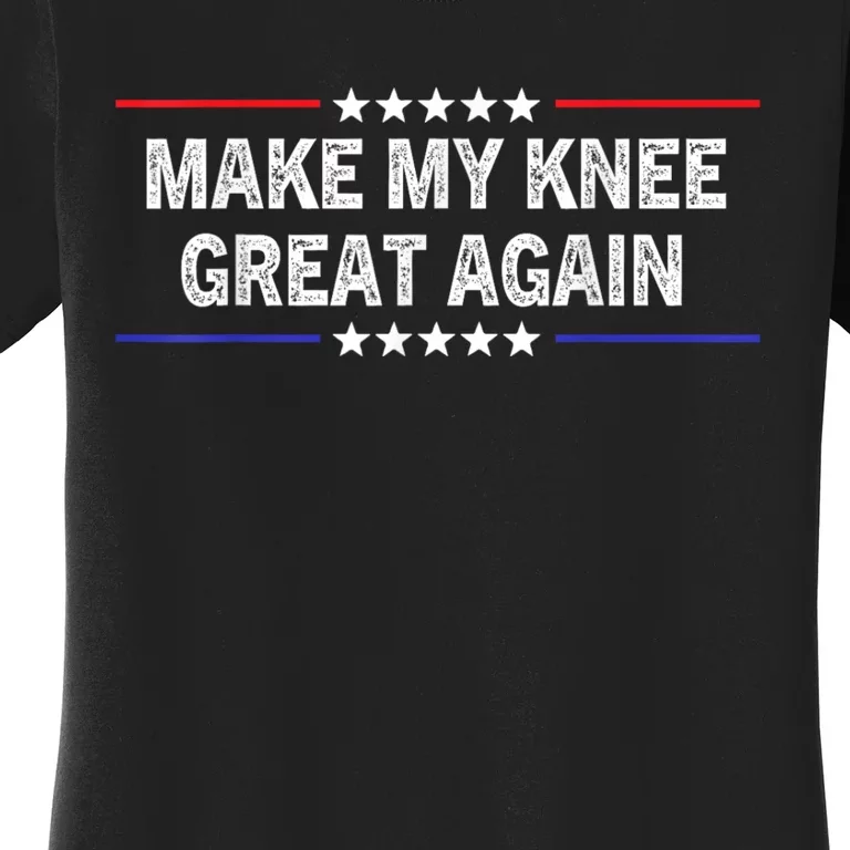 Make My Knee Great Again Funny Surgery Injury Recovery Women's T-Shirt