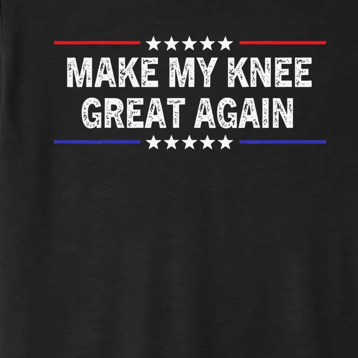 Make My Knee Great Again Funny Surgery Injury Recovery ChromaSoft Performance T-Shirt