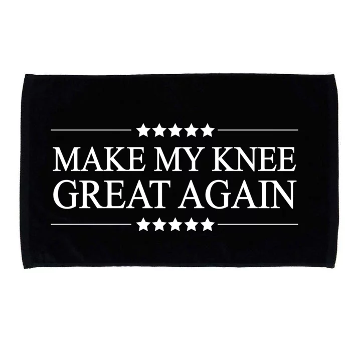 Make My Knee Great Again Funny Surgery Gift Great Gift Microfiber Hand Towel