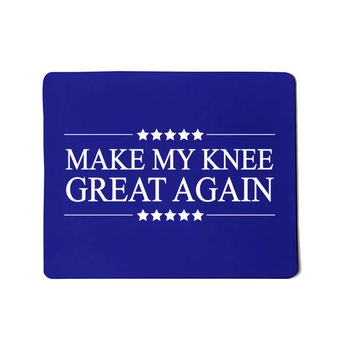 Make My Knee Great Again Funny Surgery Gift Great Gift Mousepad