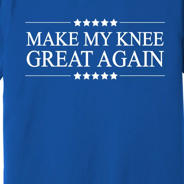 Make My Knee Great Again Funny Surgery Gift Great Gift Premium T-Shirt