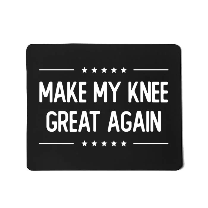 Make My Knee Great Again Mousepad