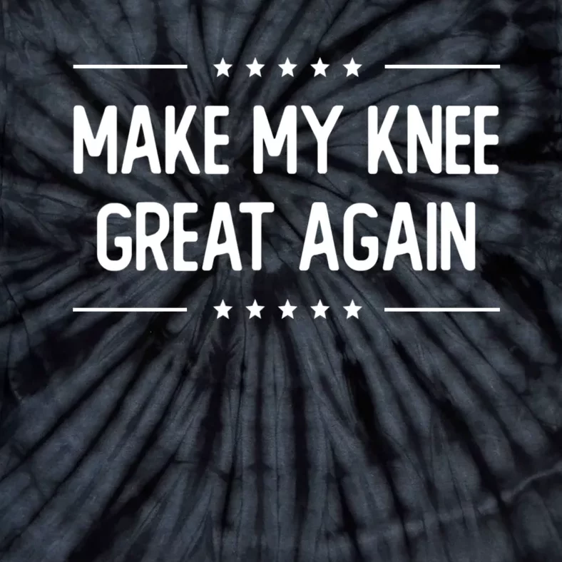 Make My Knee Great Again Tie-Dye T-Shirt