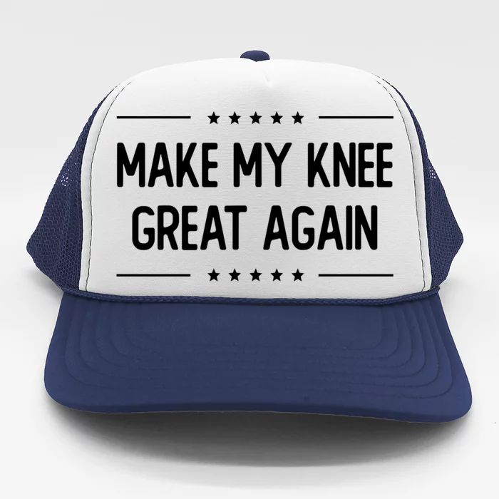 Make My Knee Great Again Trucker Hat