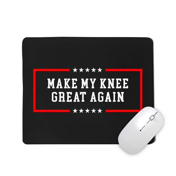 Make My Knee Great Again Mousepad