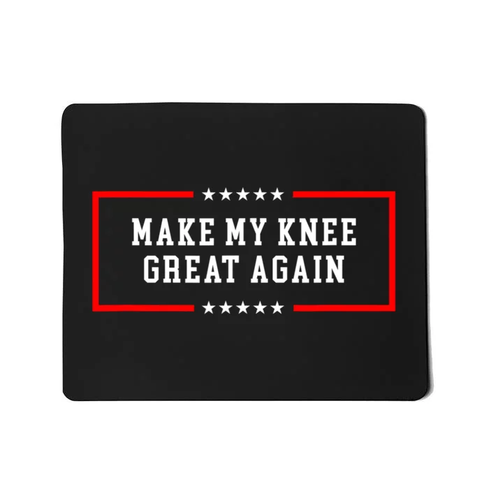 Make My Knee Great Again Mousepad