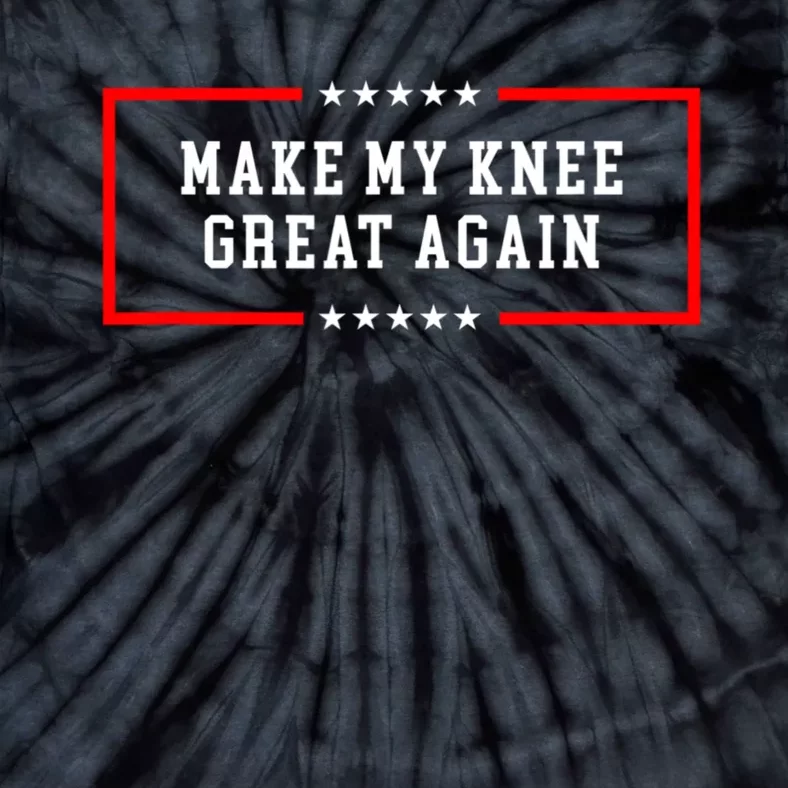 Make My Knee Great Again Tie-Dye T-Shirt