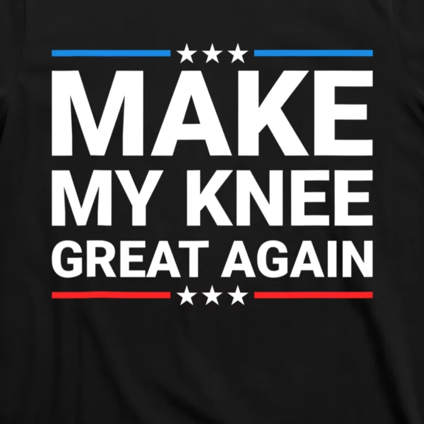 Make My Knee Great Again T-Shirt