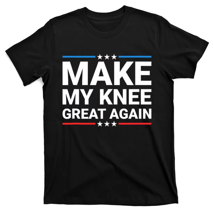 Make My Knee Great Again T-Shirt