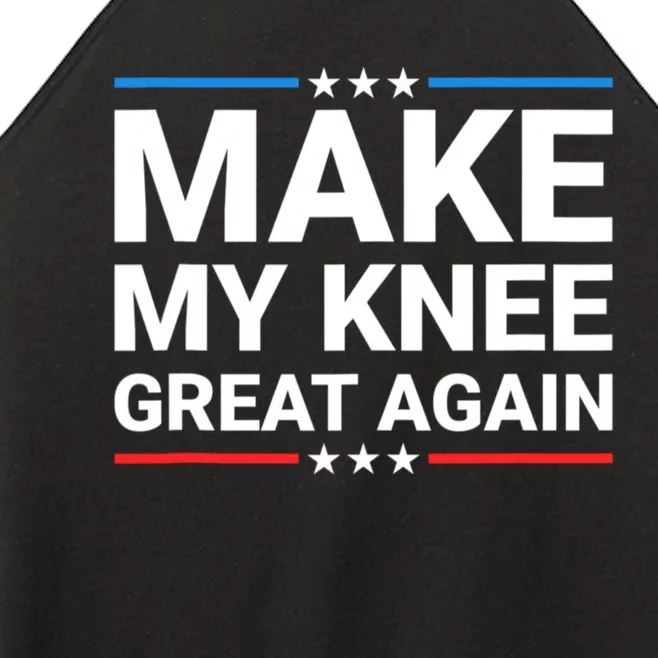 Make My Knee Great Again Women’s Perfect Tri Rocker Tank