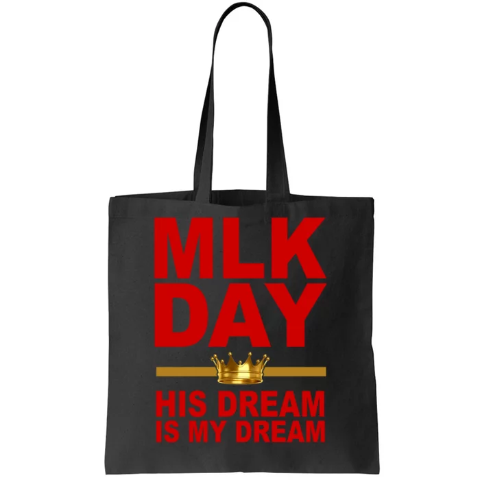 MLK Martin Luther King Jr. His Dream Is My Dream Tote Bag