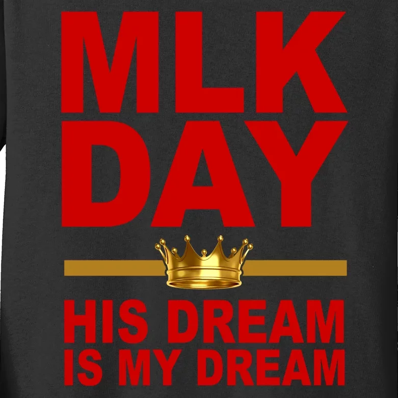 MLK Martin Luther King Jr. His Dream Is My Dream Kids Long Sleeve Shirt