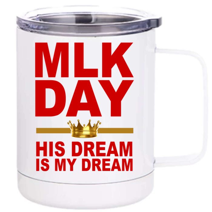 MLK Martin Luther King Jr. His Dream Is My Dream Front & Back 12oz Stainless Steel Tumbler Cup