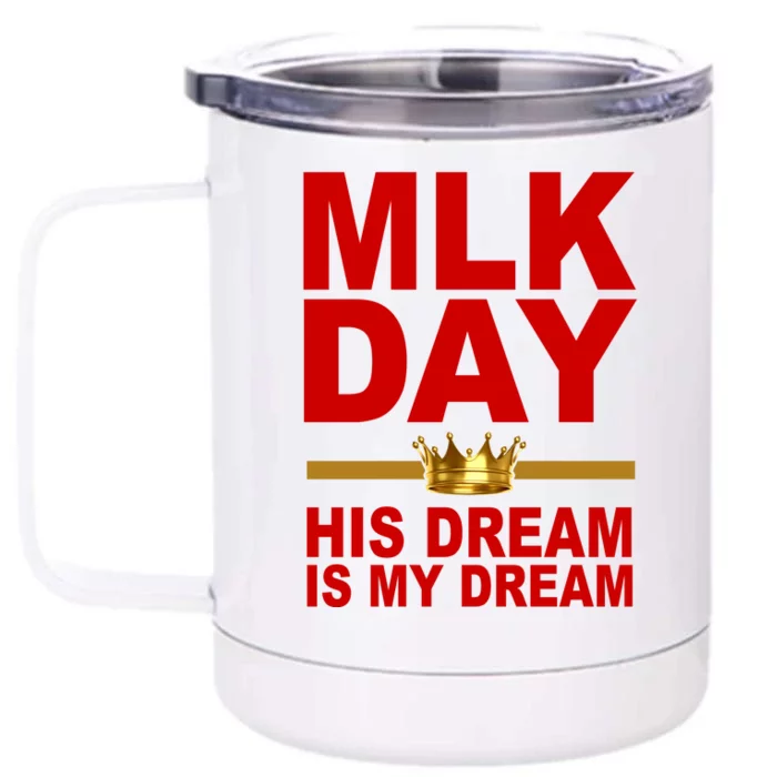 MLK Martin Luther King Jr. His Dream Is My Dream Front & Back 12oz Stainless Steel Tumbler Cup