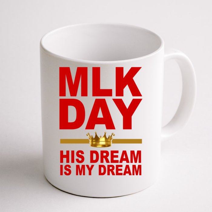 MLK Martin Luther King Jr. His Dream Is My Dream Front & Back Coffee Mug