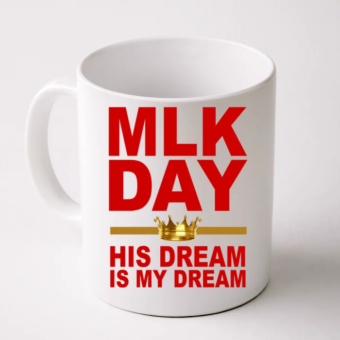 MLK Martin Luther King Jr. His Dream Is My Dream Front & Back Coffee Mug