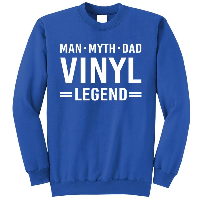 Man Myth Legend Dad Vinyl Record Album Collector Gift Tall Sweatshirt