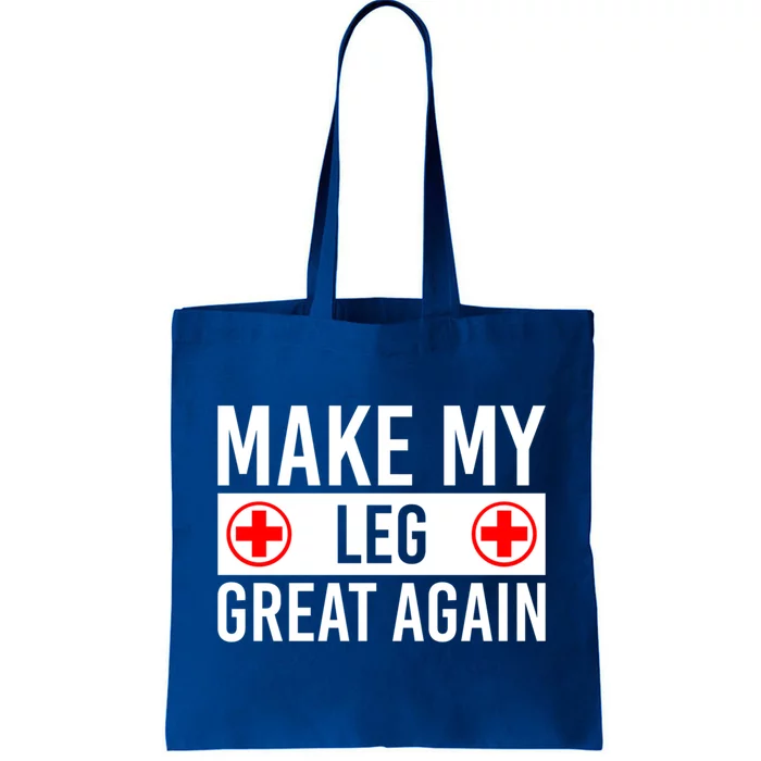 Make My Leg Great Again Broken Leg Meaningful Gift Tote Bag