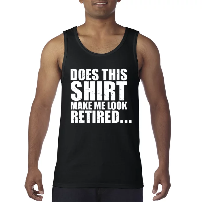 Make Me Look Retired Tank Top