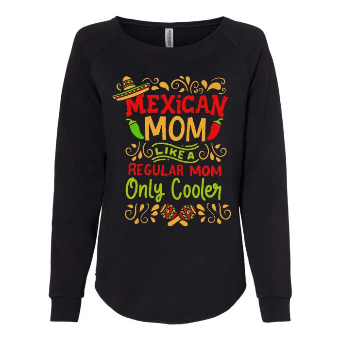 Mexican Mom Like A Regular Mom Only Cooler Definition Gift Womens California Wash Sweatshirt