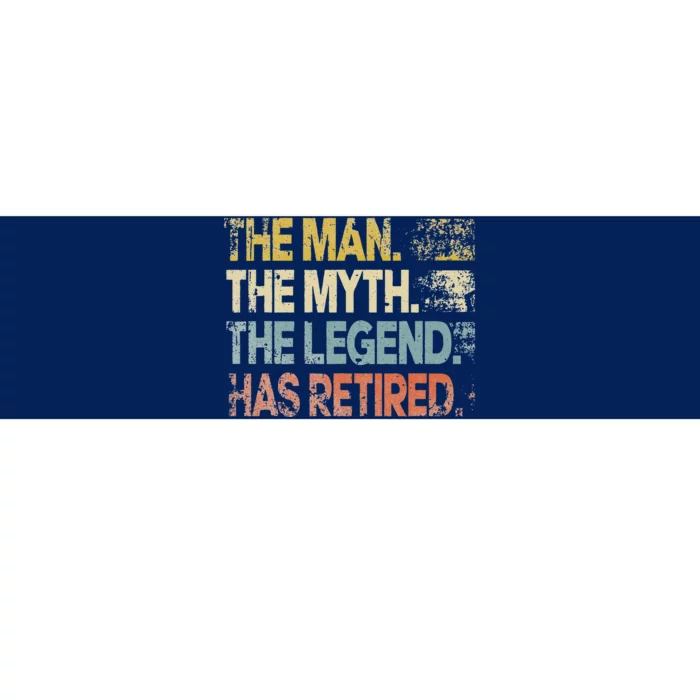 Man Myth Legend Has Retired Retirement Dad Grandpa Bumper Sticker