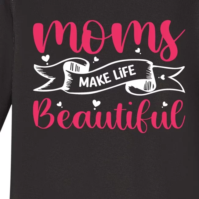 Moms Make Life Beautiful Mothers Shrit Baby Long Sleeve Bodysuit